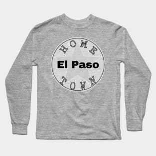 Hometown El Paso Long Sleeve T-Shirt